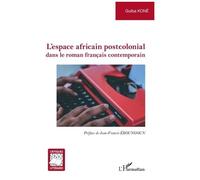L'espace Africain Postcolonial Dans Le Roman Français Contemporain