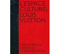 L'espace Culturel Louis Vuitton - Territoires De Création Contemporaine
