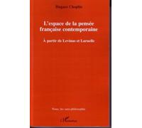 L'espace De La Pensée Française Contemporaine - A Partir De Levinas Et Laruelle