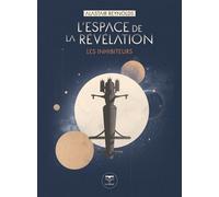 L'espace de la révélation Les Inhibiteurs 2026 - Alastair Reynolds - Le Belial Eds - broché - Roman