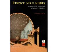 L'Espace des lumières. Architecture et philosophie de Ledoux à Fourier