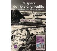 L'Espace, du rêve à la réalité: Un grand bon pour l'Europe spatiale