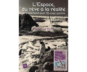 L'Espace, du rêve à la réalité: Un grand bon pour l'Europe spatiale