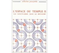 L'espace du temple, tome 2. Les sanctuaires dans le royaume