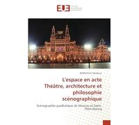 L'espace en acte Théâtre, architecture et philosophie scénographique