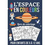 L'espace en couleurs: Livre de coloriage de l'espace : Animaux, Planètes, Astronautes, Fusées, Extraterrestres : Idée de cadeau pour garçon ou fille