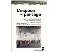 L'espace En Partage - Approche Interdisciplinaire De La Dimension Spatiale Des Rapports Sociaux