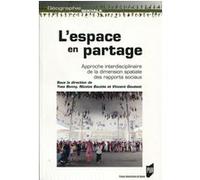 L'espace En Partage - Approche Interdisciplinaire De La Dimension Spatiale Des Rapports Sociaux