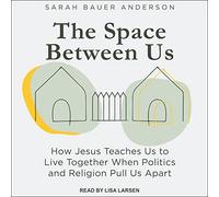 l'espace Entre Nous : Comment Jésus Nous apprend à Vivre Ensemble Lorsque la Politique et la Religion Nous séparent [Import]