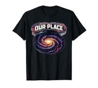 l'espace est « Notre Place » dans Cette Galaxie T-Shirt