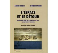L'espace Et Le Détour - Entretiens Et Essais Sur Le Territoire, La Ville, La Complexité Et Les Doutes
