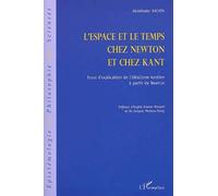 L'espace Et Le Temps Chez Newton Et Chez Kant - Essai D'explication De L'idéalisme Kantien À Partir De Newton