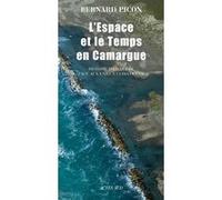 L'espace et le temps en Camargue Bernard Picon (Auteur)