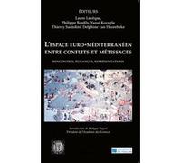 L'espace euro-méditerranéen entre conflits et métissages Laure Lévêque (Auteur), Yusuf Kocoglu (Auteur), Thierry Santolini (Auteur), Philippe Bonfils (Auteur), Delphine Van Hoorebeke (Auteur)