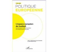 Politique Européenne N° 36/2012 - L'espace Européen Du Football - Dynamiques Institutionnelles Et Constructions Sociales