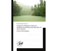 L'espace interieur dans le theatre de Mohamed Boudia et Jean Genet Analyse theAtrologique - Mohamed-Karim Assouane - Universitaires Europeennes - broché - Essai