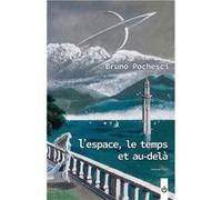 L'espace, le temps et au-delà