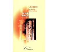 L'Espace Les enjeux et le mythes - André Lebeau - Hachette Litterature - broché - Livre