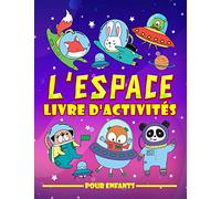 L'espace : Livre d'activités pour enfants: Un cahier d'exercices amusant pour les petits âgés de 3 à 10 ans avec des labyrinthes, des jeux pour ... cachés, des coloriages et bien plus encore