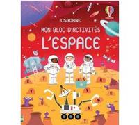 L'espace - Mon bloc d'activités Kate Nolan (Auteur), Gareth Williams (Illustration), Sharon Cooper (Conception couverture ou illustration), Claire Lefebvre (Traduction), Renée Chaspoul (Contributions)