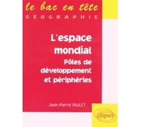 L'espace mondial, pôles de développement et périphéries