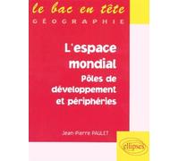 L'espace mondial, pôles de développement et périphéries - pôles de développement et périphéries - Jean-Pierre Paulet - Ellipses - Livre