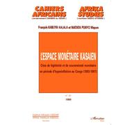 L'espace monétaire kasaien Crise de légitimité et de souveraineté monétaire en période d'hyperinflation au Congo (1993-1997) - François Kabuya Kalala - L'harmattan - broché - Livre