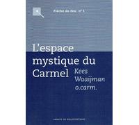 L'espace mystique du carmel - Waaijmann Kees - Abbaye De Bellefontaine - broché - Livre