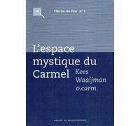 L'espace mystique du carmel Waaijmann Kees (Auteur)