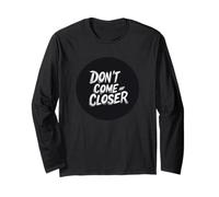 L'espace personnel compte avec cette citation Don't Come Any Closer Manche Longue