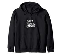 L'espace personnel compte avec cette citation Don't Come Any Closer Sweat à Capuche