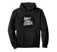 L'espace personnel compte avec cette citation Don't Come Any Closer Sweat à Capuche