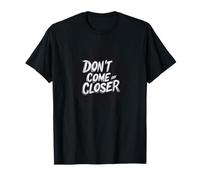 L'espace personnel compte avec cette citation Don't Come Any Closer T-Shirt