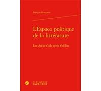 L'Espace politique de la littérature François Bompaire (Auteur), Peter Schnyder (Direction)
