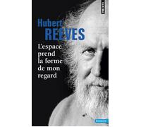 L'Espace prend la forme de mon regard - Hubert Reeves - Points - Poche - Essai