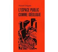 L'espace public comme idéologie