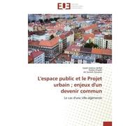 L'espace public et le Projet urbain ; enjeux d'un devenir commun Le cas d'une ville algérienne - Salah Eddine Heffaf - Universitaires Europeennes - broché - Etude