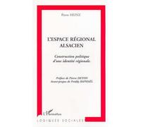 L'espace regional alsacien Construction politique d'une identité régionale - Pierre Heinz - L'harmattan - broché - Essai