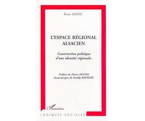 L'espace regional alsacien Construction politique d'une identité régionale - Pierre Heinz - L'harmattan - broché - Essai