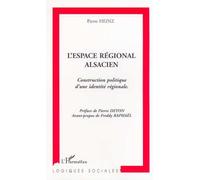 L'espace Regionale Alsacien : Contruction Politique D'une Identite Regionale