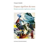 L'espace signifiant du texte Métaphore paternelle et significations collatérales - François Ouellet - Presses Universite De Montreal - broché - Essai