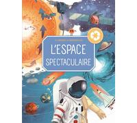 L'espace spectaculaire - Un monde de merveilles - Collectif - Tam-Tam - cartonné - Document jeunesse