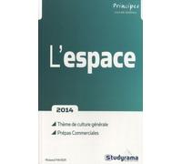 L'espace - Thème De Culture Générale Prépas Commerciales - Edition 2014