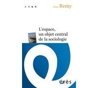 L'espace, un objet central de la sociologie - Jean Remy - Eres - broché - Essai