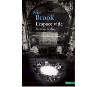 L'Espace vide Écrits sur le théâtre - Peter Brook - Points - Poche - Essai