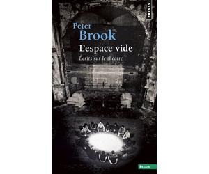 L'Espace vide Écrits sur le théâtre - Peter Brook - Points - Poche - Essai