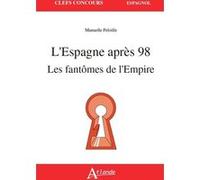 L'Espagne après 98, les fantômes de l'empire Philippe Merlo-Morat (Auteur)