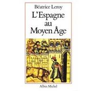 L'Espagne au Moyen Âge Béatrice Leroy (Auteur)