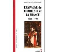 L'espagne De Charles Ii Et La France 1665-1700