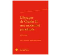 L'espagne De Charles Ii, Une Modernité Paradoxale - 1665-1700
